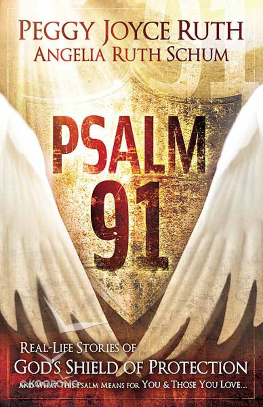 Psalm 91: Real Life Stories of God's Shield of Protection Paperback