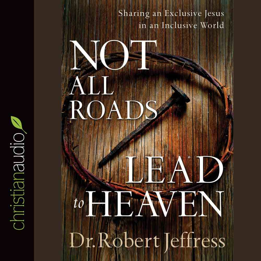 Not All Roads Lead To Heaven By Robert Jeffress Koorong
