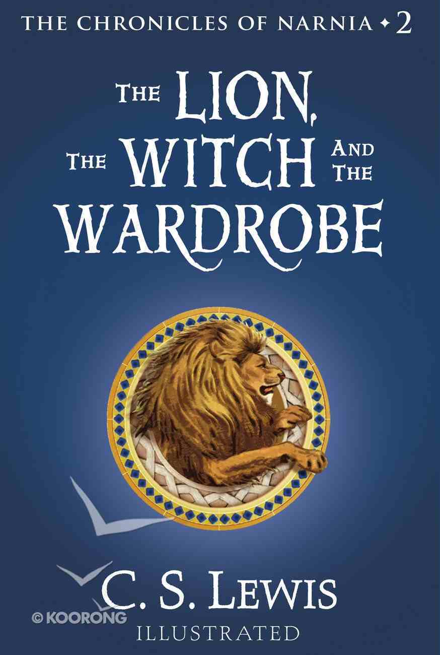 Lion, the Witch and the Wardrobe , the (The Chronicles of Narnia, Book 2) (#02 in Chronicles Of Narnia Series) eBook