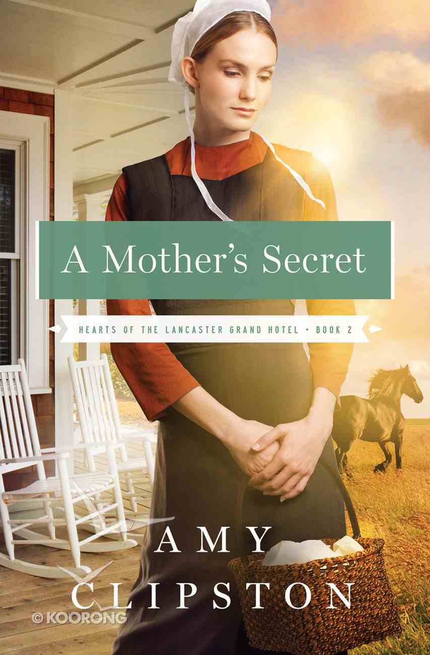 A Mother's Secret (#02 in Hearts Of The Lancaster Grand Hotel Series) eBook