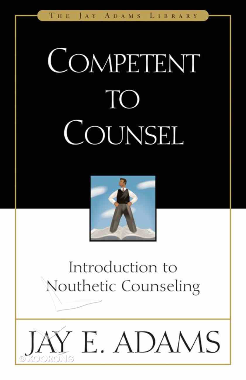 Competent To Counsel By Jay E Adams Koorong