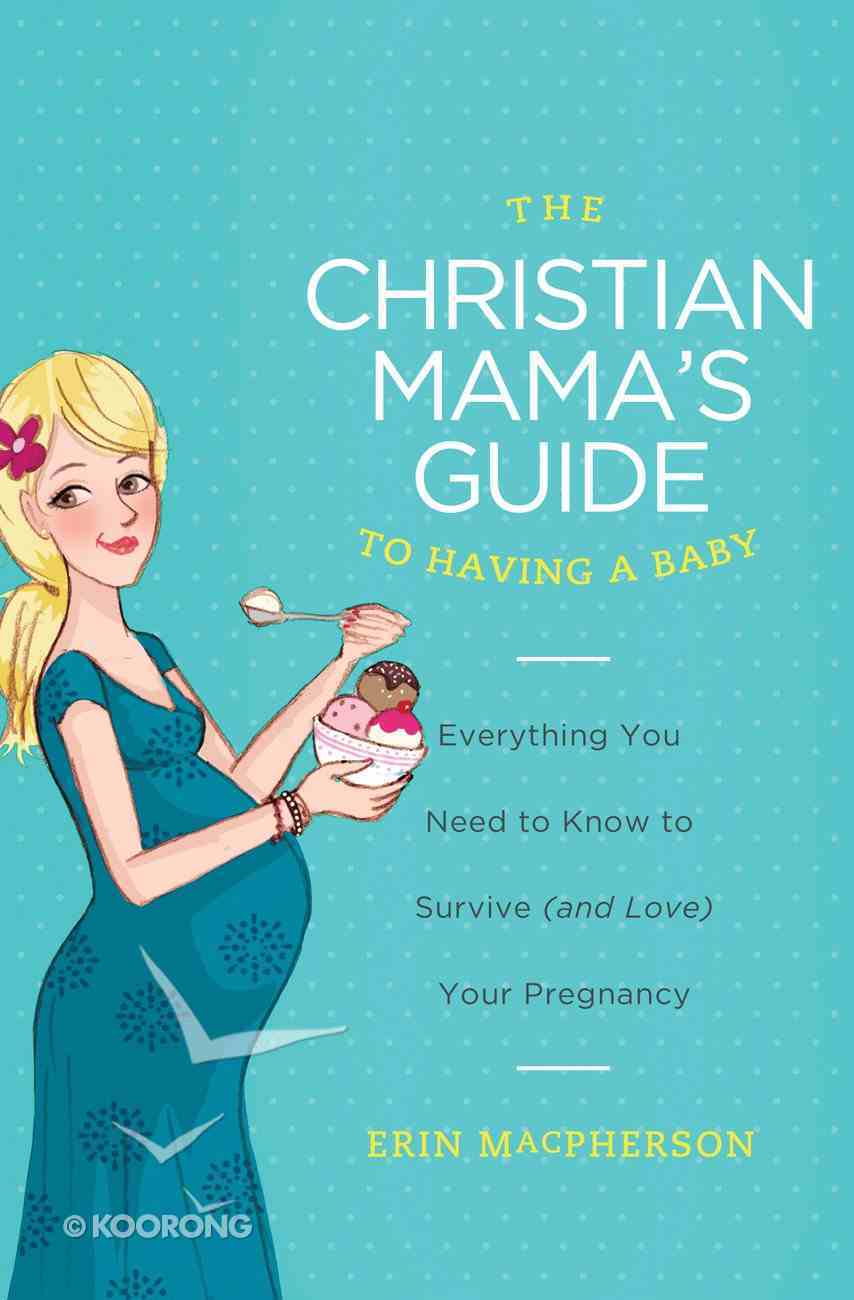 To Having a Baby (The Christian Mama's Guide Series) eBook