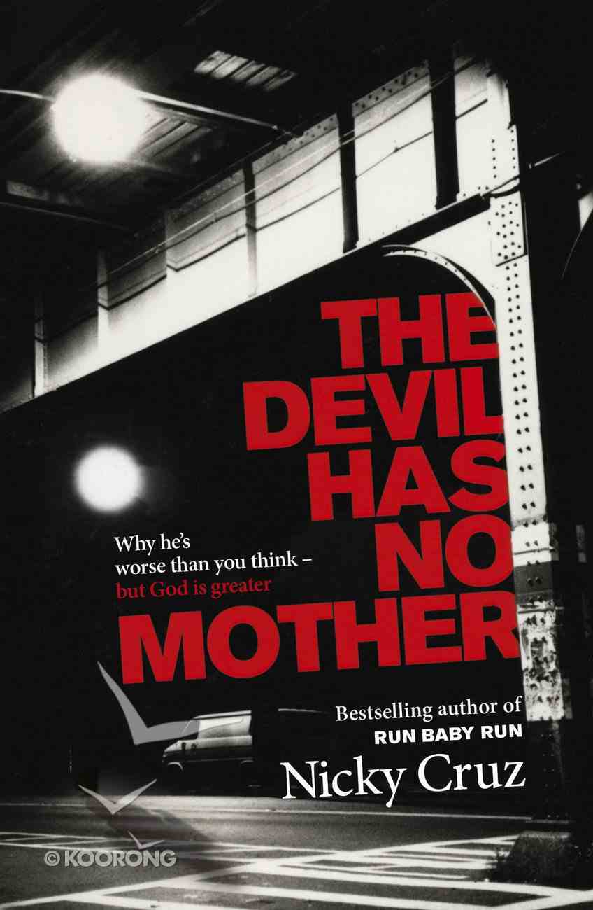 The Devil Has No Mother By Nicky Cruz Koorong