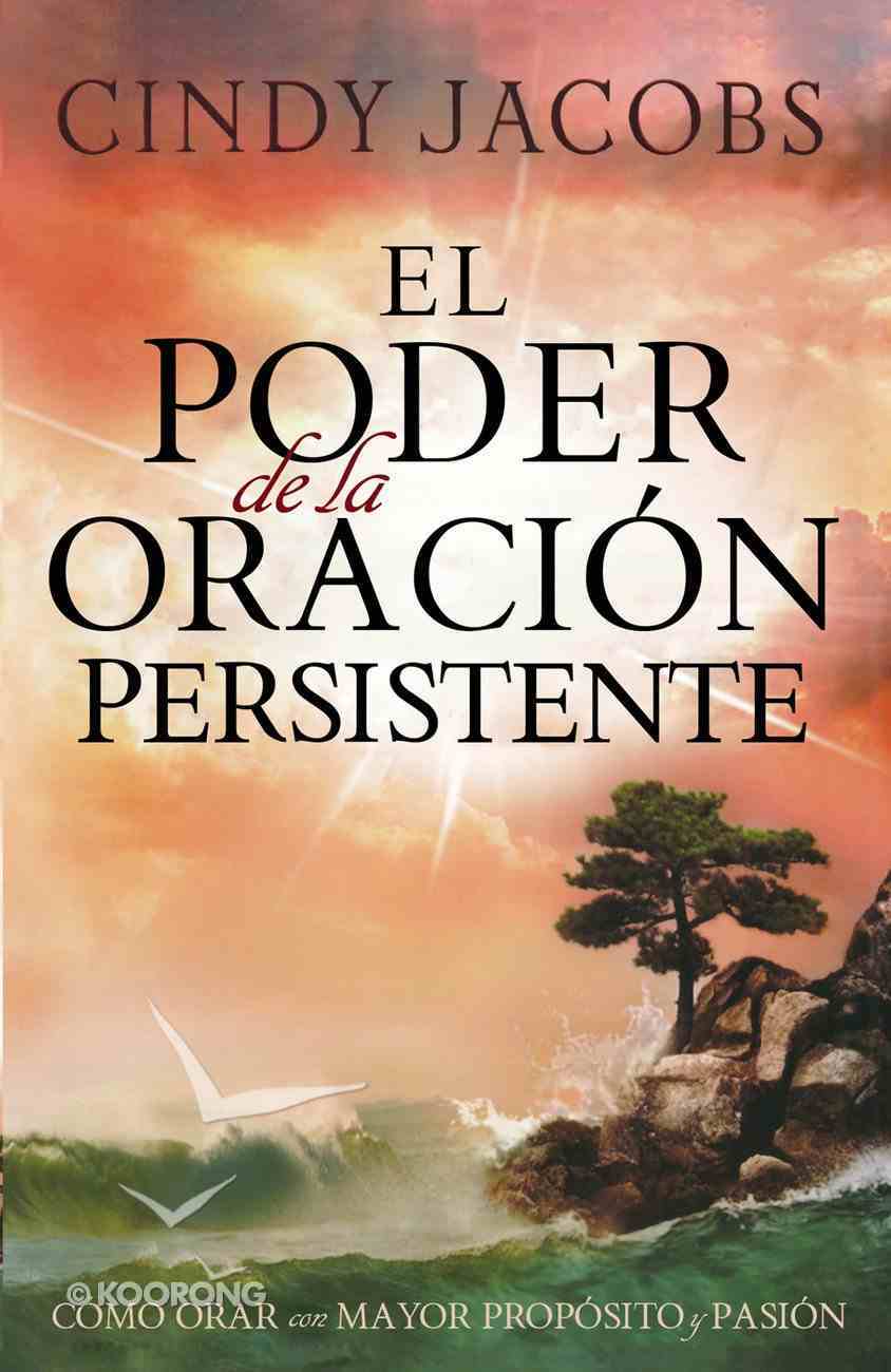 El Poder De La Oracion Persistente Spanish Spa The Power Of