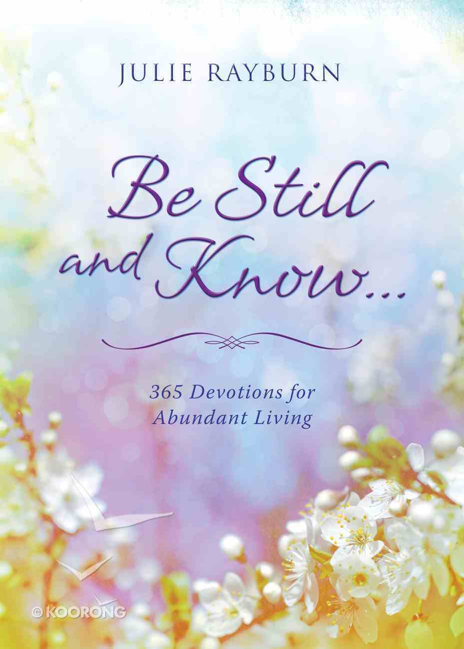 Be Still and Know: 365 Days of Hope and Encouragement For Women Paperback