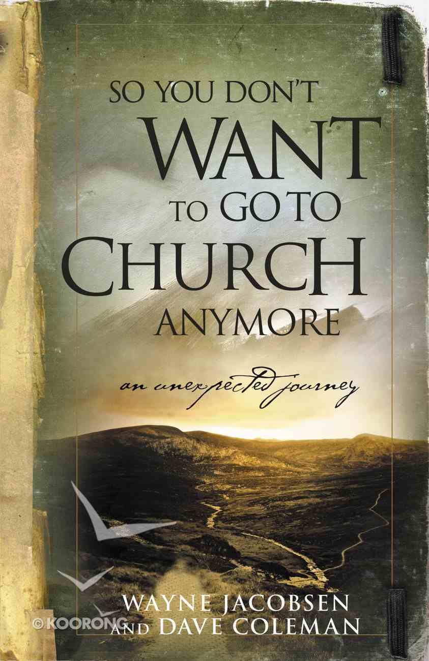 So You Don't Want to Go to Church Anymore eBook