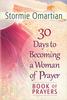 30 Days to Becoming a Woman of Prayer (Book Of Prayers Series) Paperback - Thumbnail 0