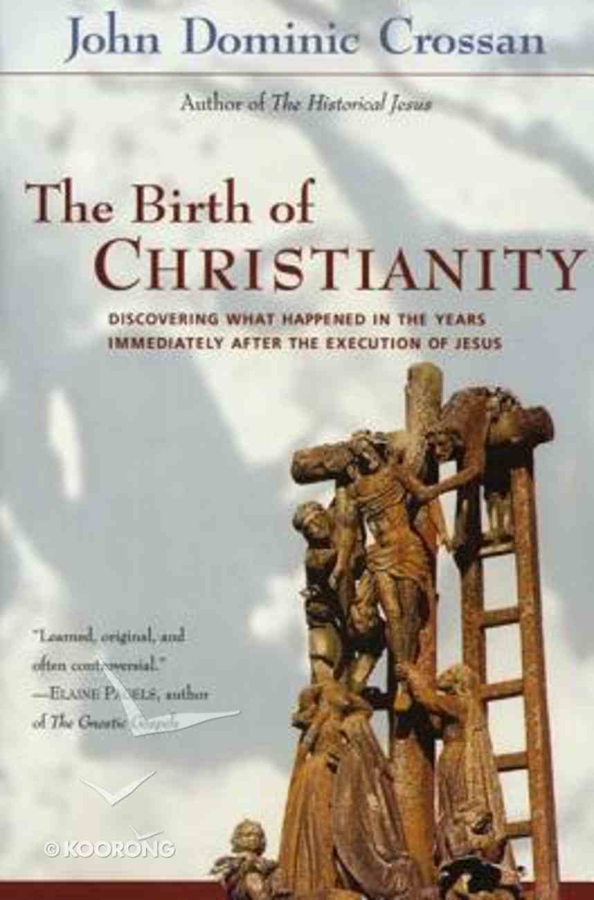 The Birth of Christianity Paperback