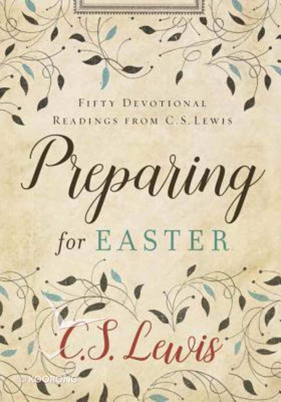 Preparing For Easter: Fifty Devotional Readings From C S Lewis Hardback