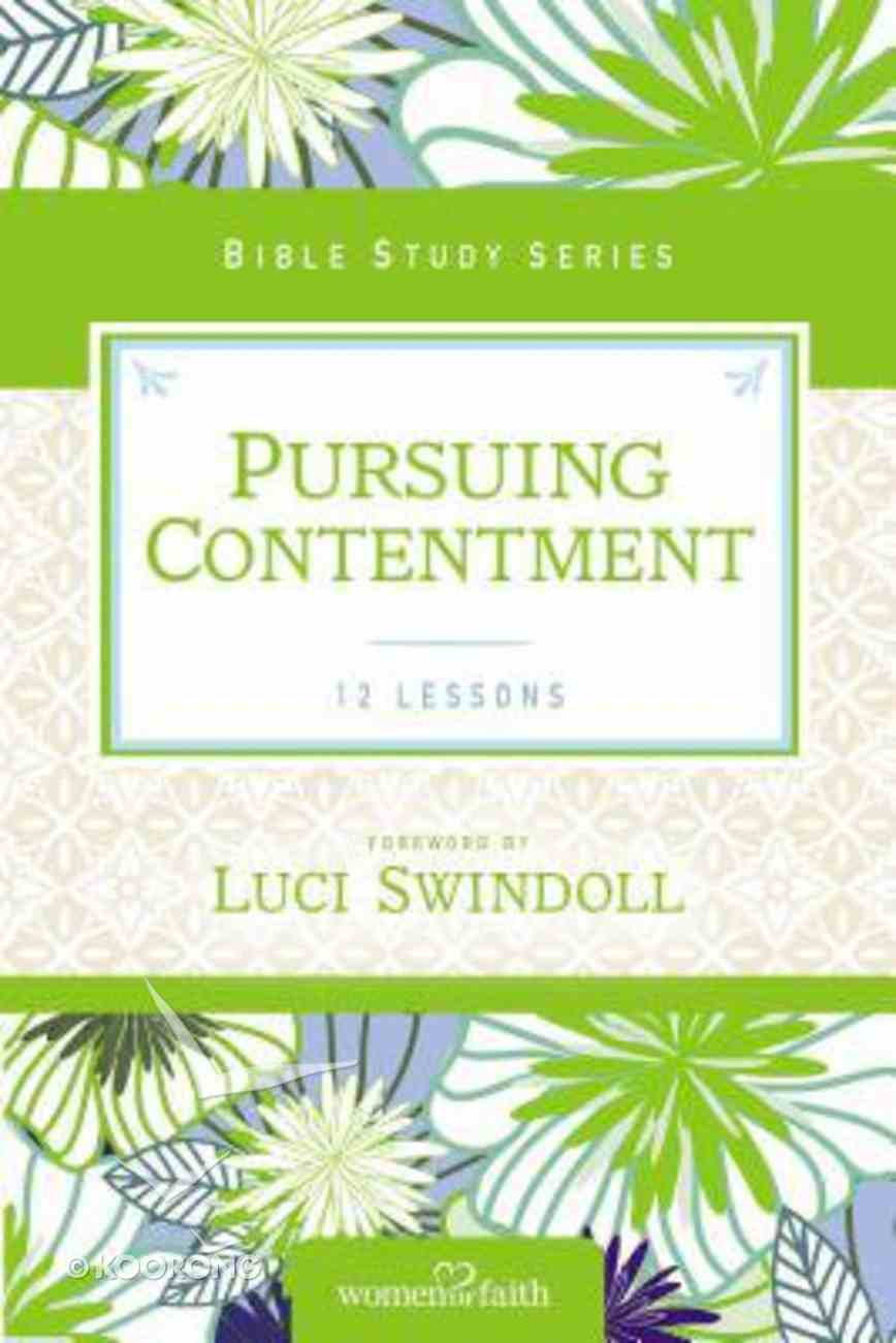 Pursuing Contentment (Women Of Faith Study Guide Series) Paperback