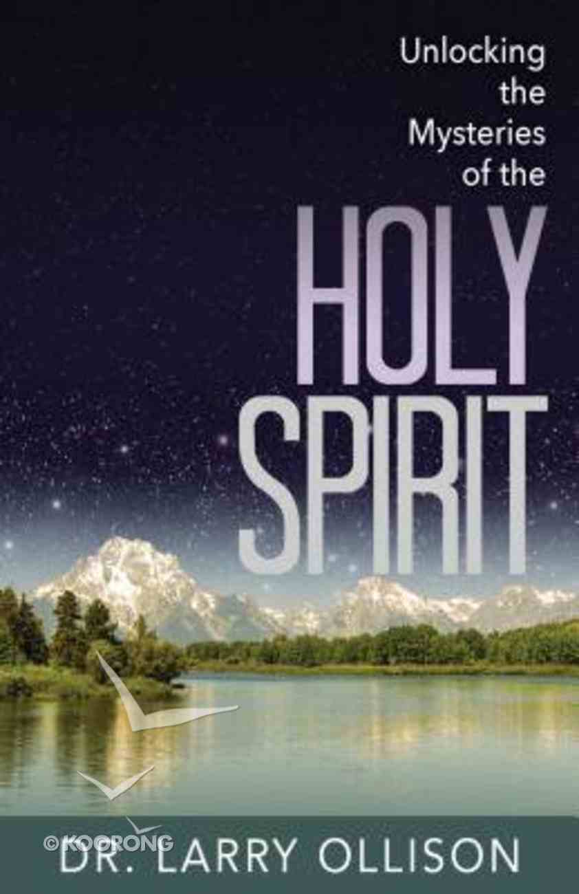 Unlocking the Mysteries of the Holy Spirit Paperback