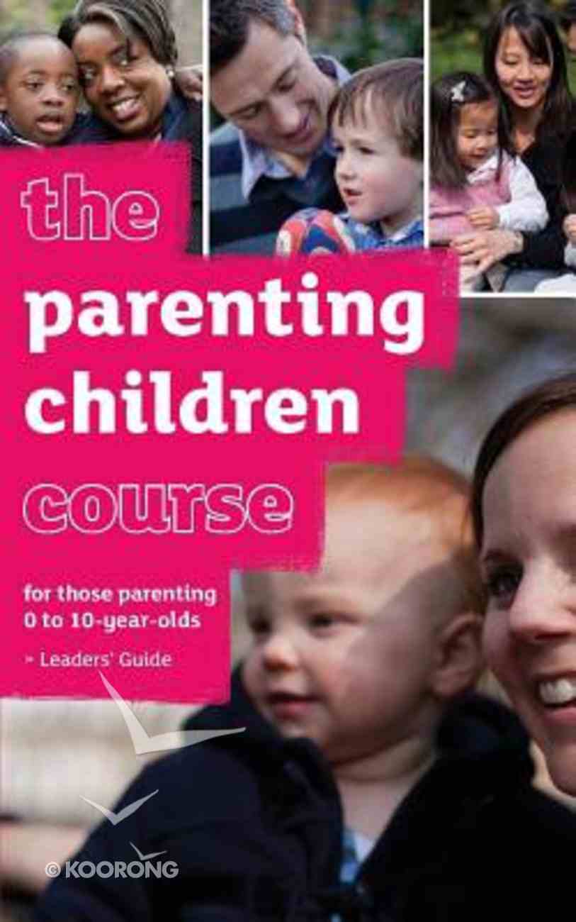 Uk: Parenting Children Course (Leader's Guide) Paperback