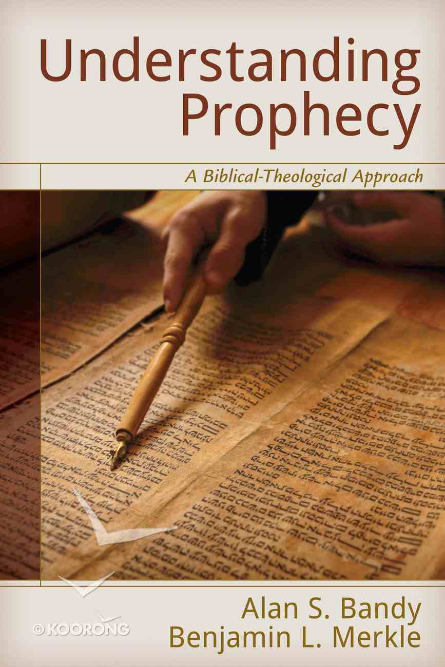 Understanding Prophecy: A Biblical-Theological Approach