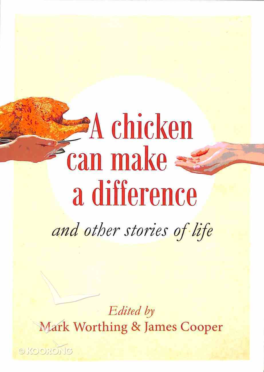 A Chicken Can Make a Difference: And Other Stories of Life Paperback