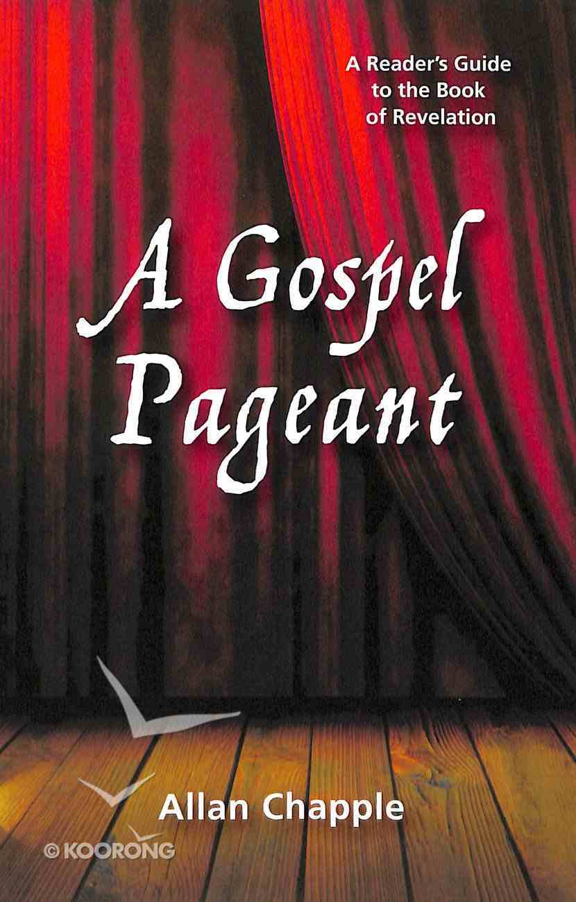 A Gospel Pageant: A Reader's Guide to the Book of Revelation Paperback