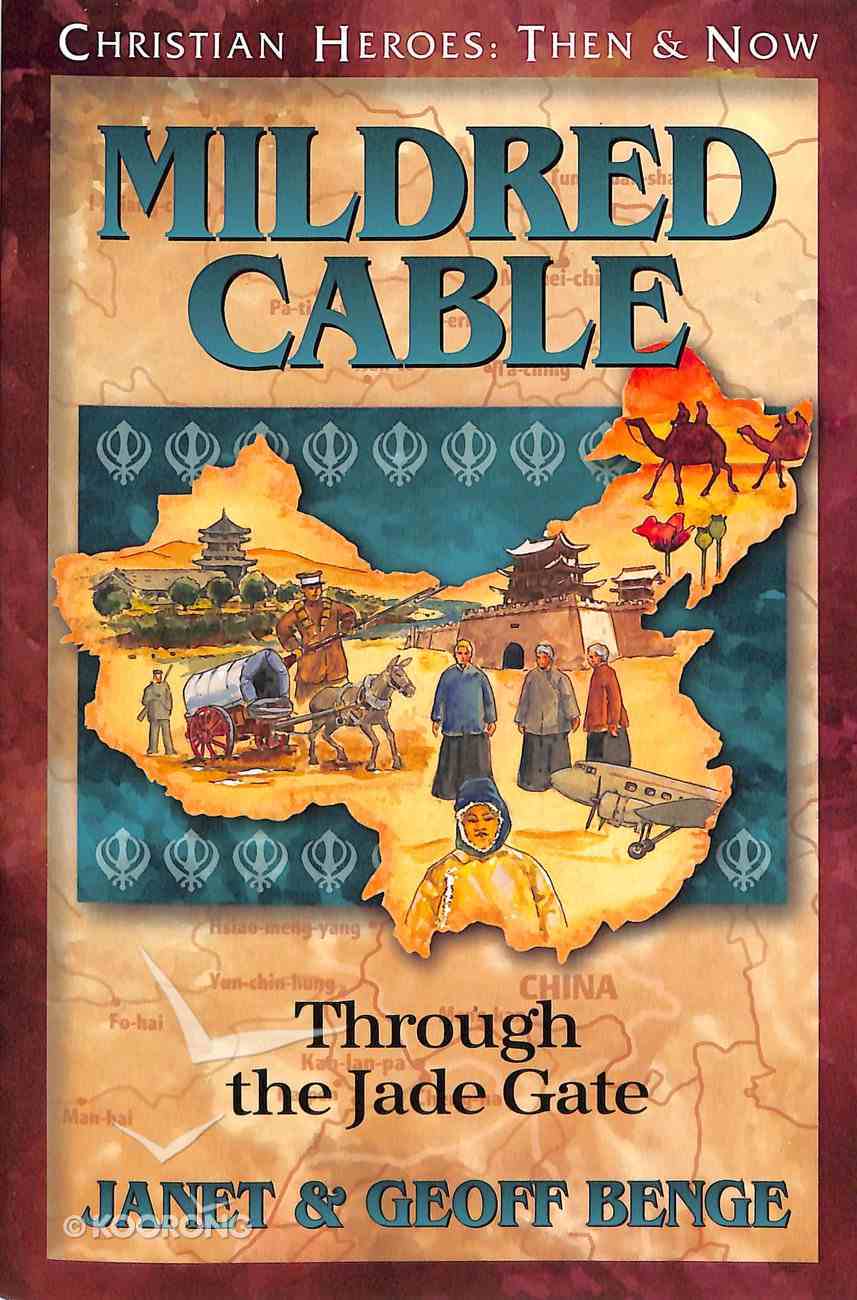 Mildred Cable - Through the Jade Gate (Christian Heroes Then & Now Series) Paperback