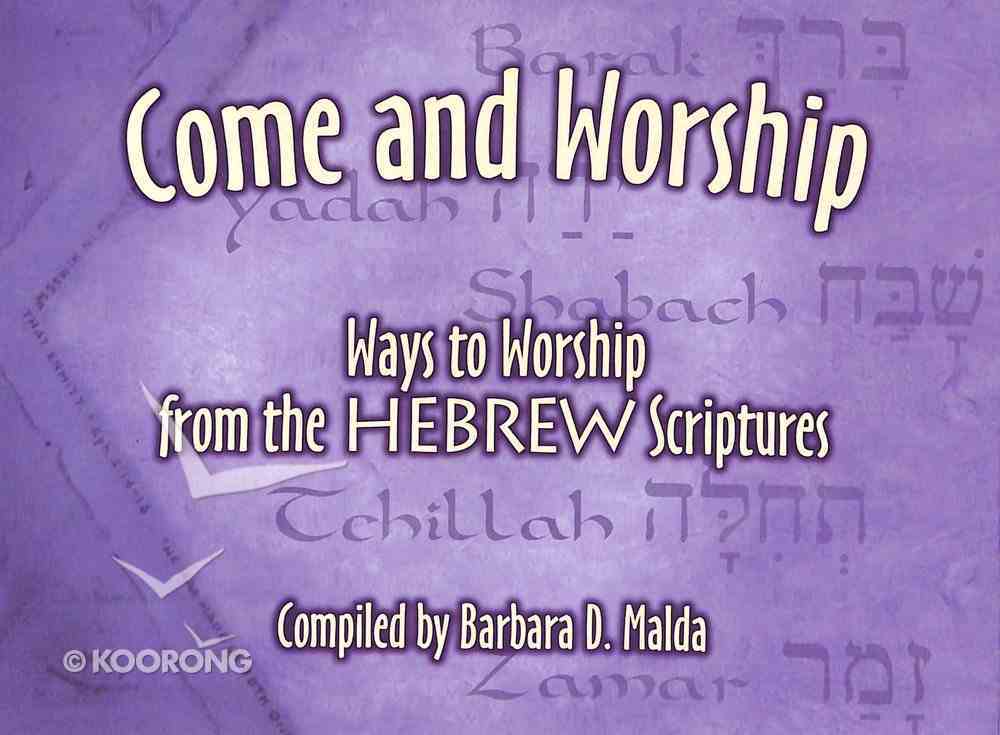 Come and Worship: Ways to Worship From the Hebrew Scriptures Paperback