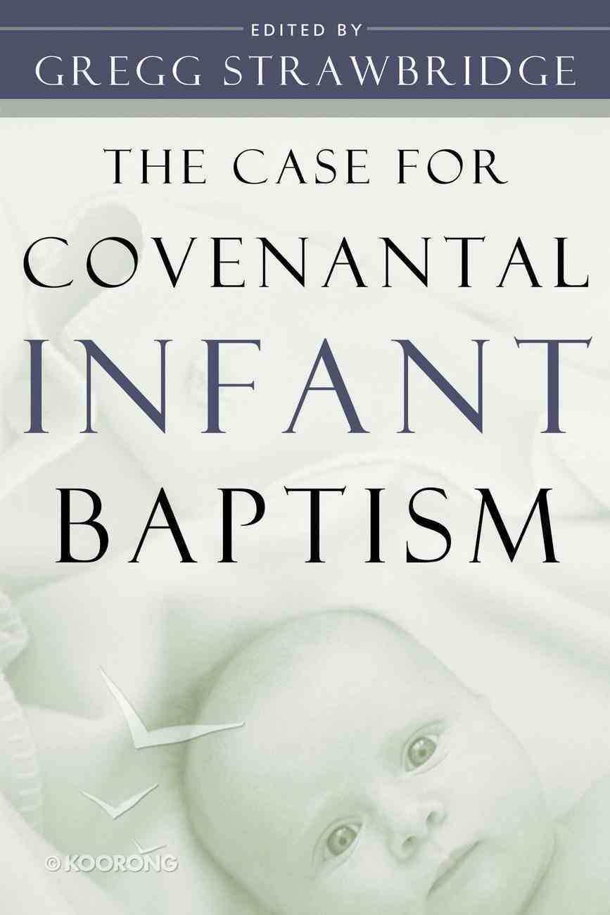 The Case For Covenantal Infant Baptism Paperback