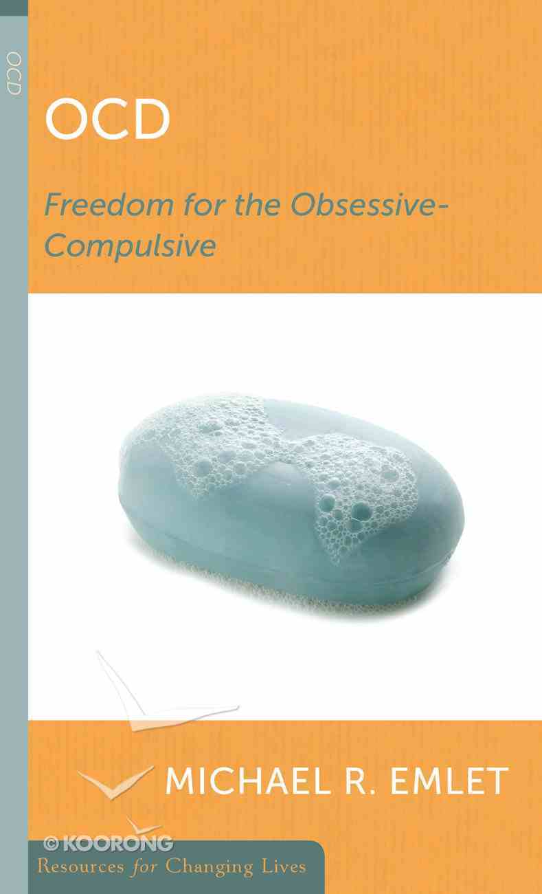 Ocd: Freedom From the Obsessive-Compulsive (Resources For Changing Lives Series) Booklet
