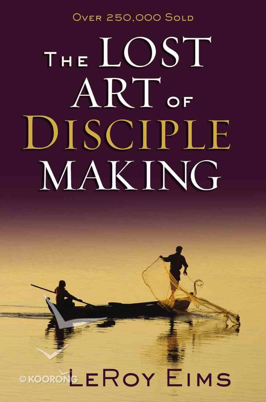 The Lost Art of Disciple Making Paperback