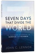 Seven Days That Divide the World: The Beginning According to Genesis Paperback