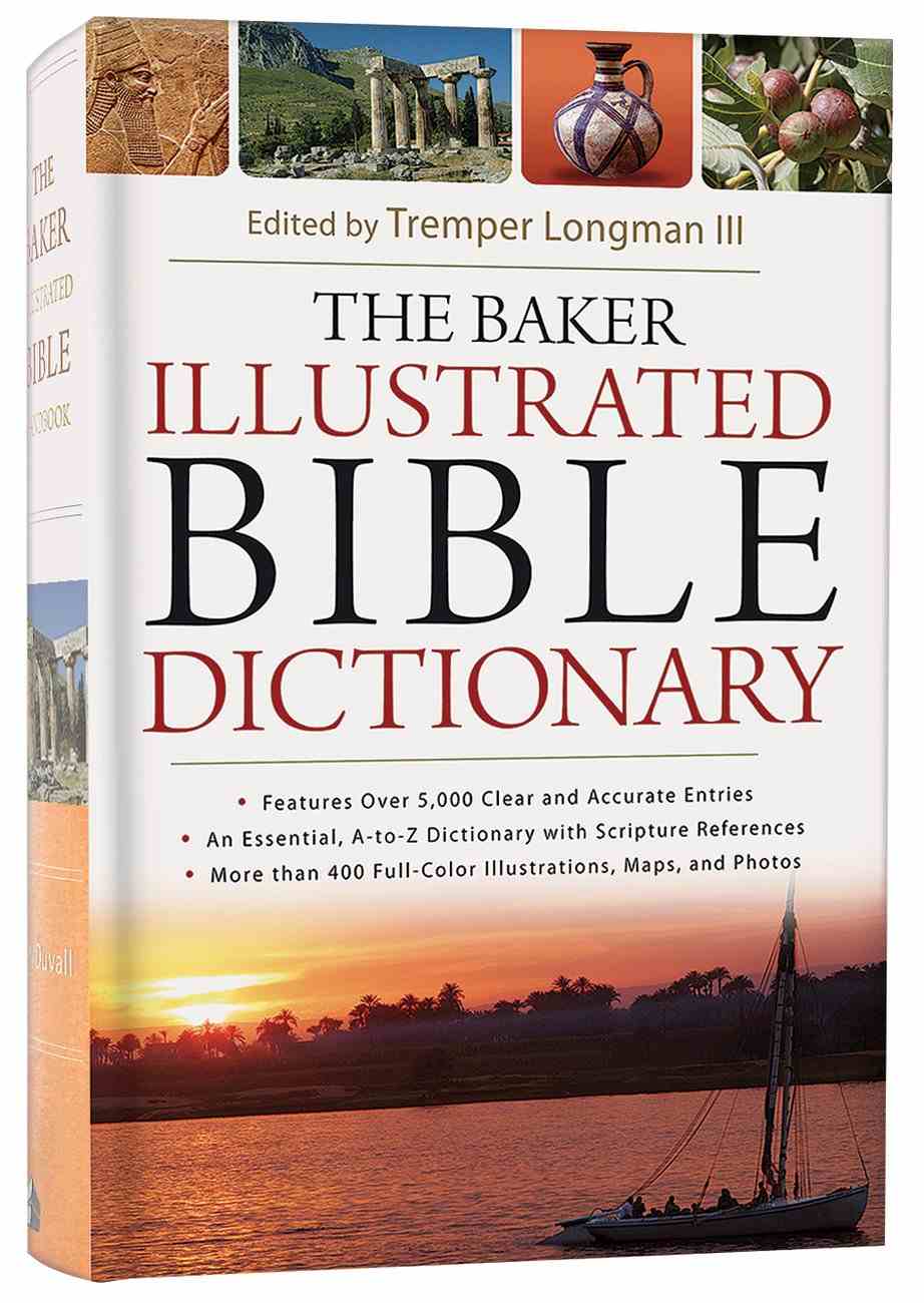 The Baker Illustrated Bible Dictionary by Tremper Iii Longman (Ed