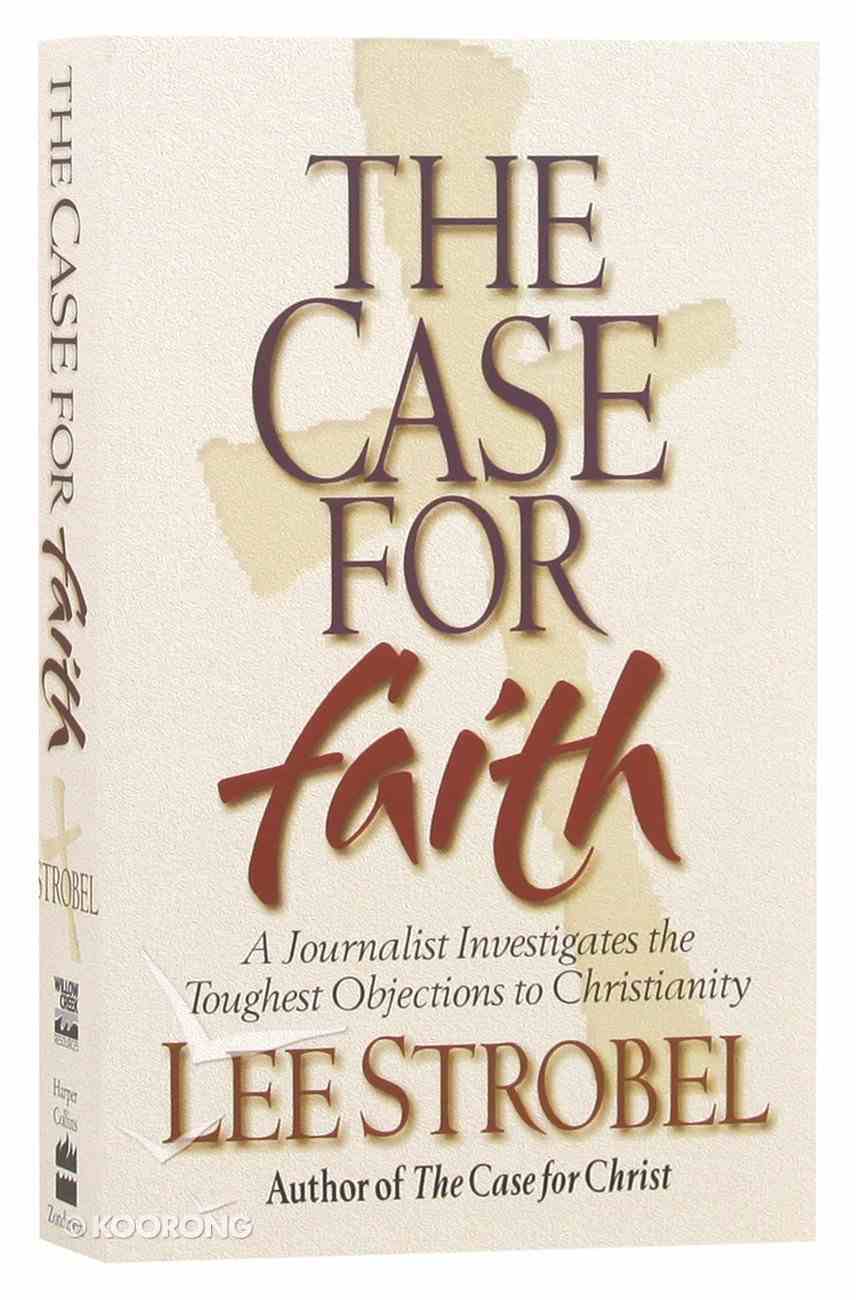 The Case For Faith By Lee Strobel Koorong