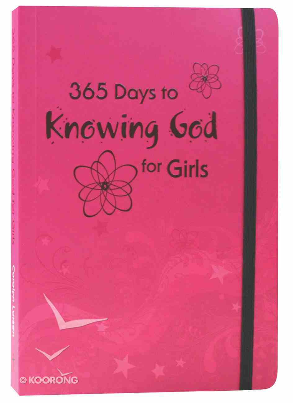 365 Days to Knowing God For Girls Paperback