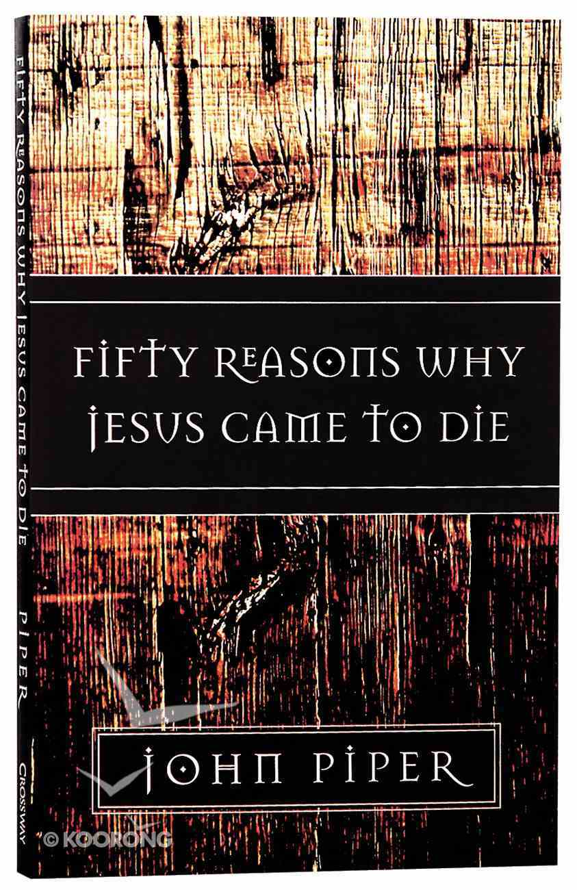 Fifty Reasons Why Jesus Came to Die Paperback