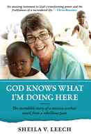 God Knows What I'm Doing Here: The Incredible Story of a Mission Worker Saved From a Rebellious Past Paperback - Thumbnail 0