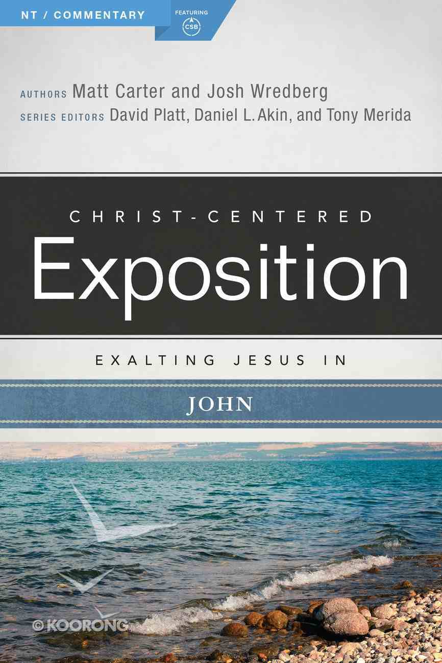 Exalting Jesus in John (Christ Centered Exposition Commentary Series) Paperback