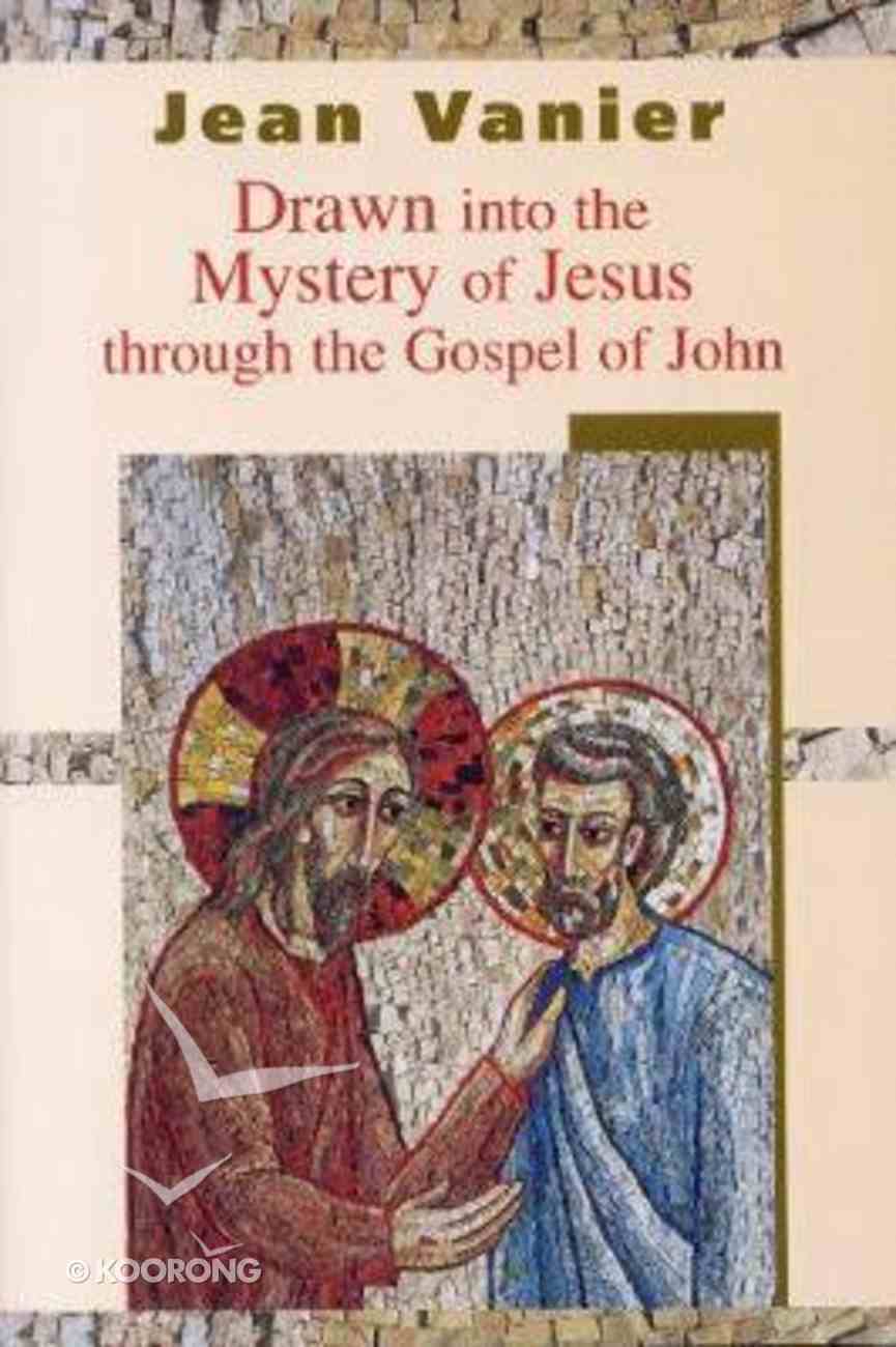 Drawn Into the Mystery of Jesus Through the Gospel of John Paperback