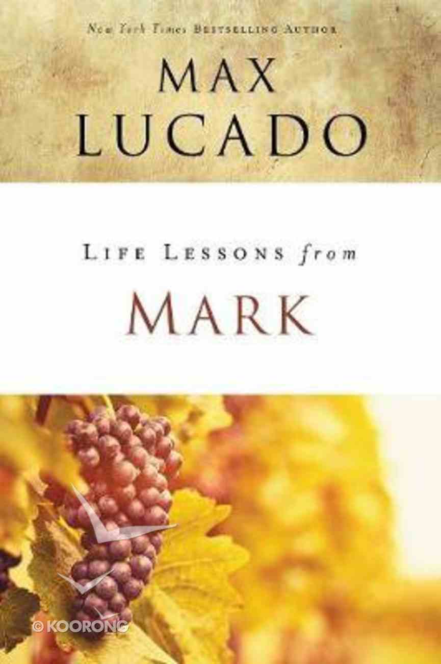 Mark (Life Lessons With Max Lucado Series) Paperback