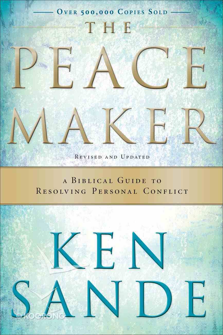 The Peacemaker: A Biblical Guide to Resolving Personal Conflict (3rd Edition) Paperback