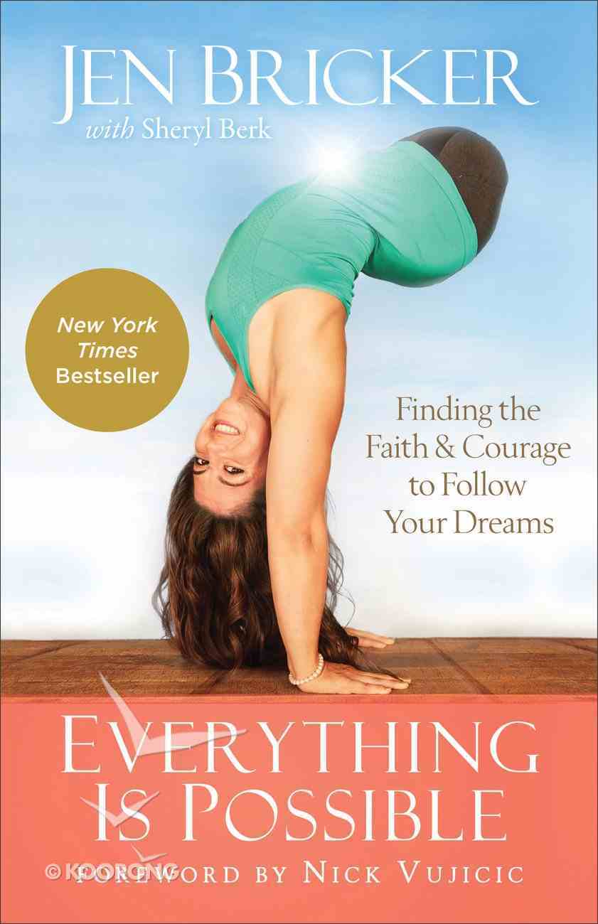 Everything is Possible: Finding the Faith and Courage to Follow Your Dreams Paperback