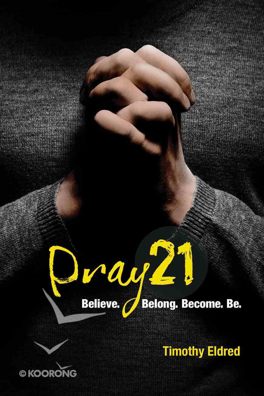 Pray 21: Believe. Belong. Become. Be. (Discovery Guide) Paperback