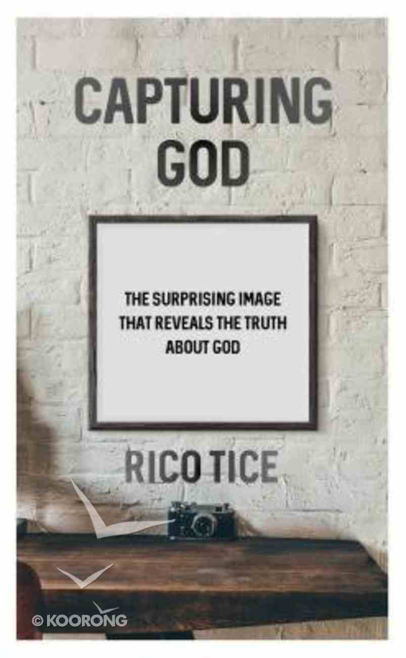 Capturing God: The Surprising Image That Reveals the Truth About God Paperback