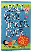 Srsly Best Jokes Ever: Jokes For Kids Paperback - Thumbnail 0