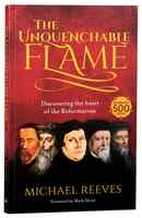 The Unquenchable Flame: An Introduction to the Reformation Paperback - Thumbnail 0