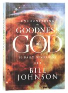 Encountering the Goodness of God: 90 Daily Devotions Hardback