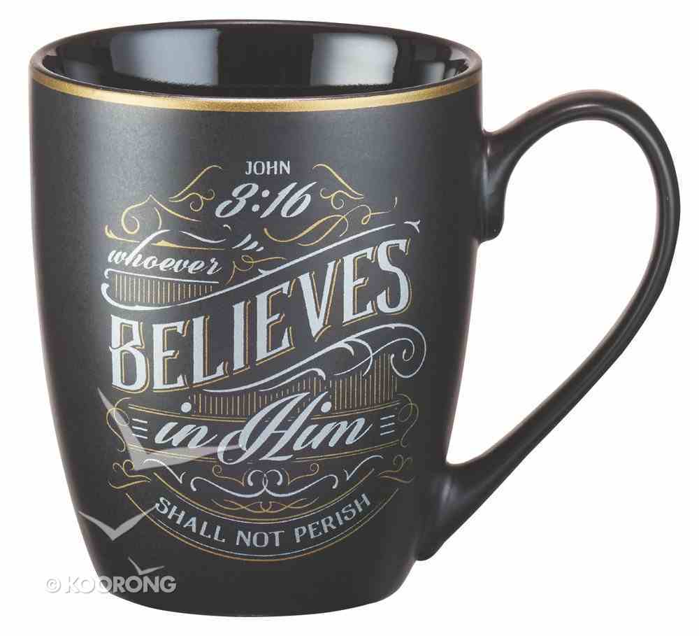 Ceramic Mug: Whoever Believes in Him (Black/White/Gold) (355ml) Homeware