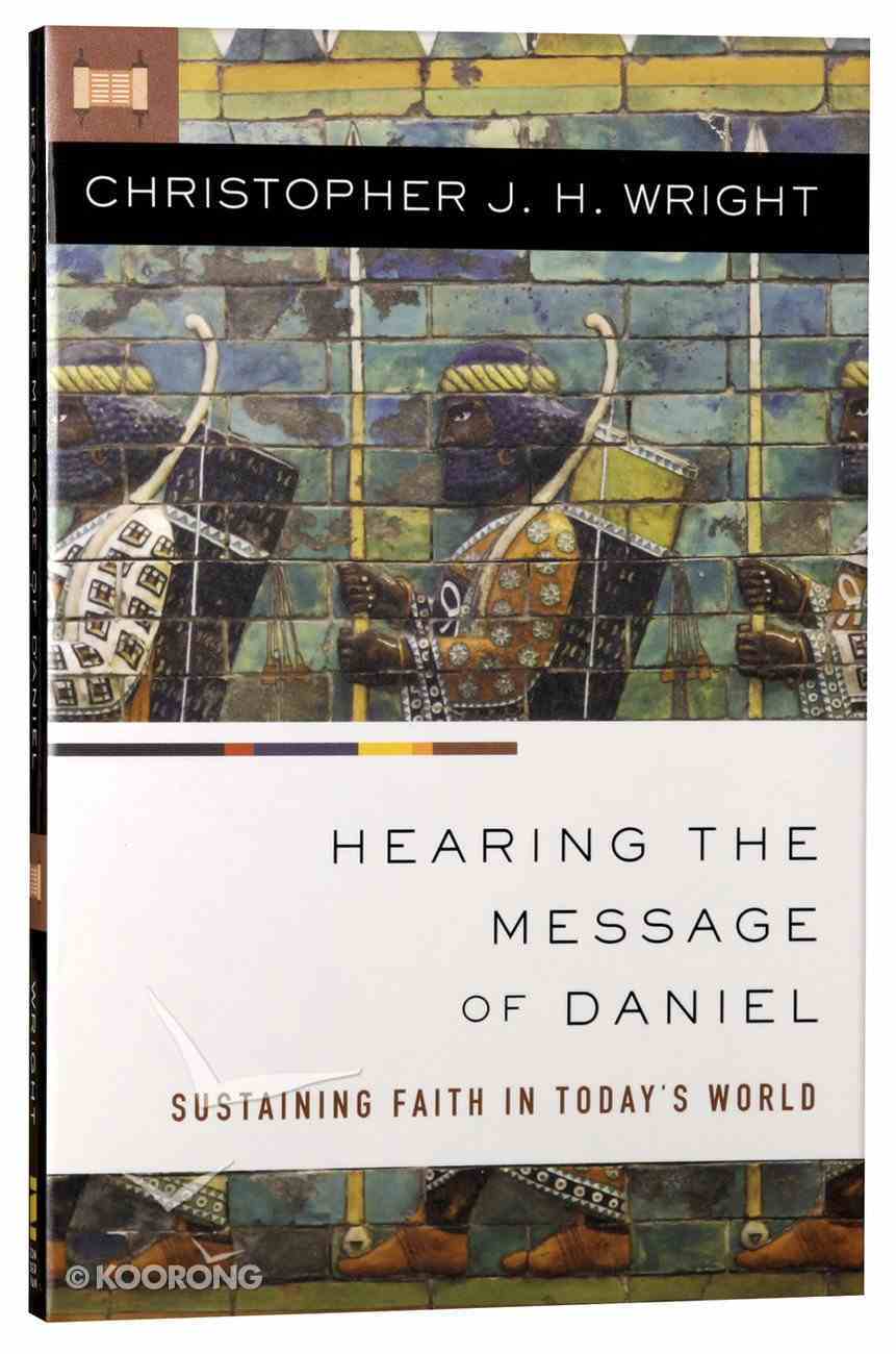 Hearing the Message of Daniel: Sustaining Faith in Today's World Paperback