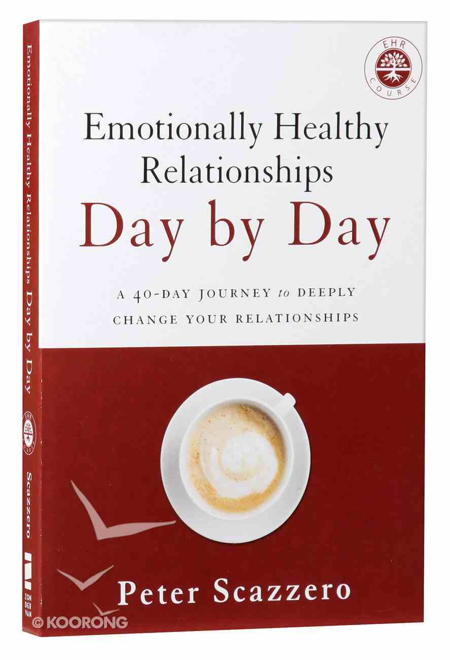 Emotionally Healthy Relationships Day By Day: A 40-Day Journey to Deeply Change Your Relationships Paperback