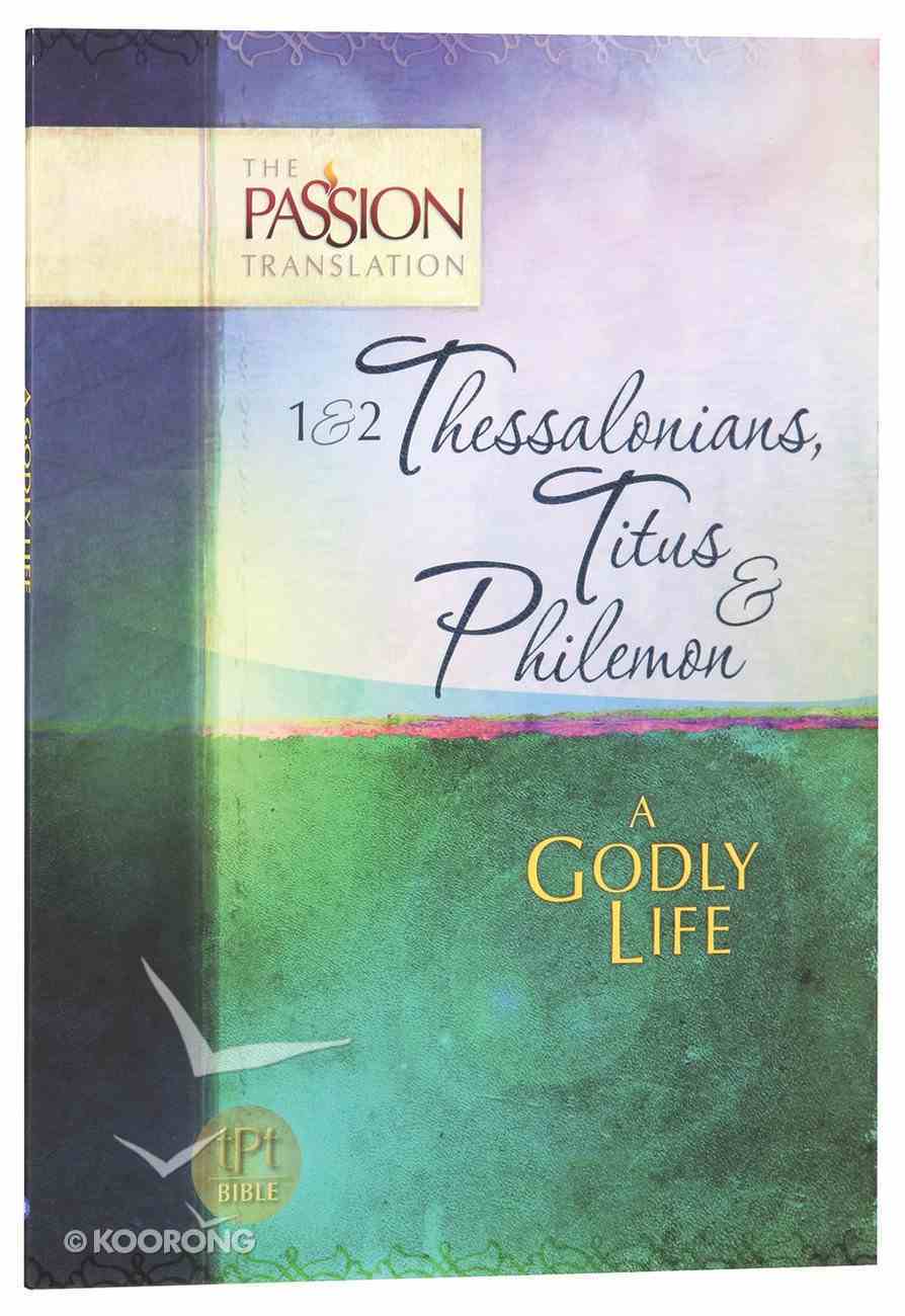 TPT 1 & 2 Thessalonians, Titus & Philemon: A Godly Life Paperback