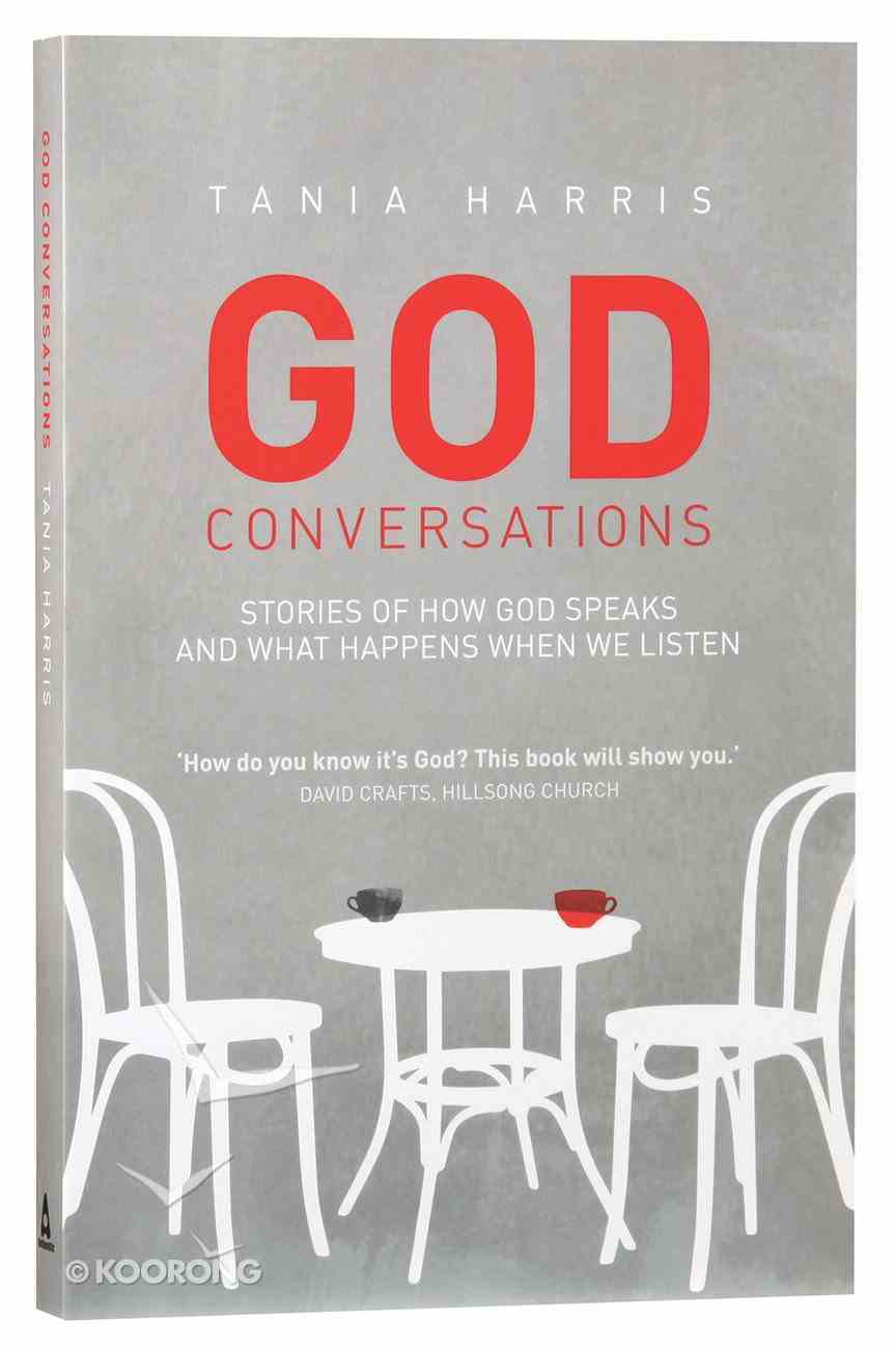 God Conversations: Stories of How God Speaks and What Happens When We Listen Paperback