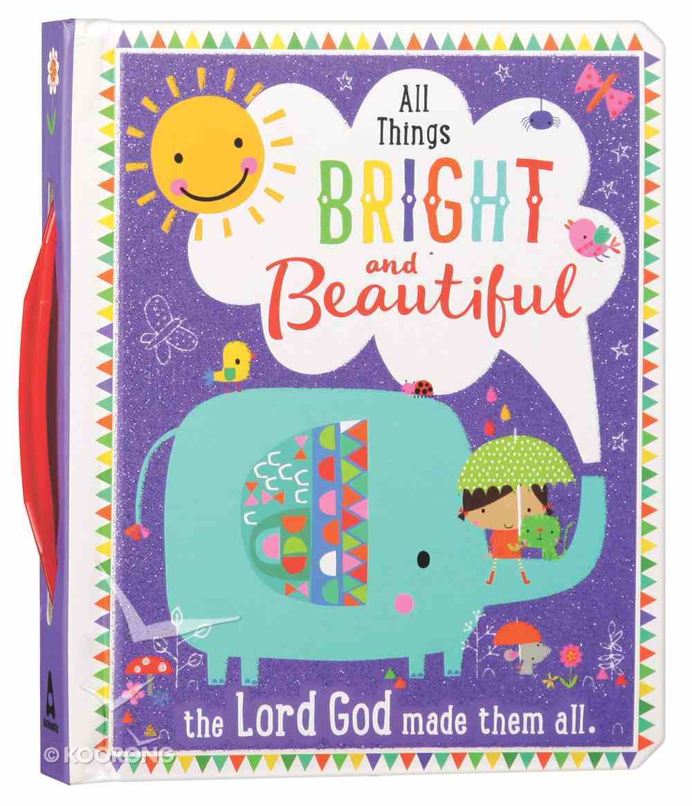 All Things Bright and Beautiful Padded Board Book