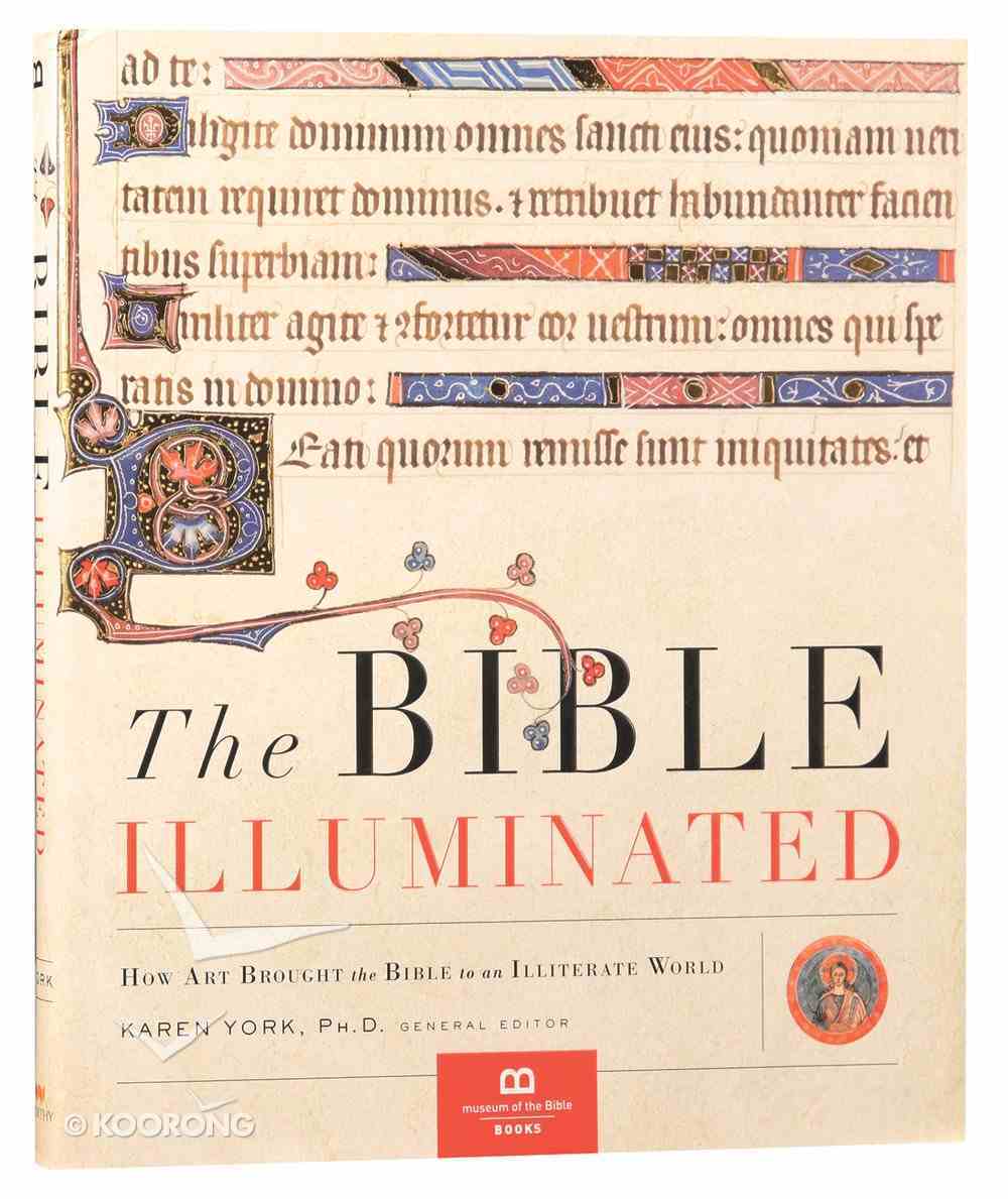The Bible Illuminated: How Art Brought the Bible to An Illiterate World Hardback