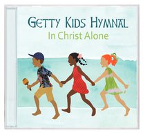 Album Image for Getty Kids Hymnal: In Christ Alone - DISC 1