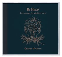 Album Image for Be Held: Lullabies For the Beloved - DISC 1