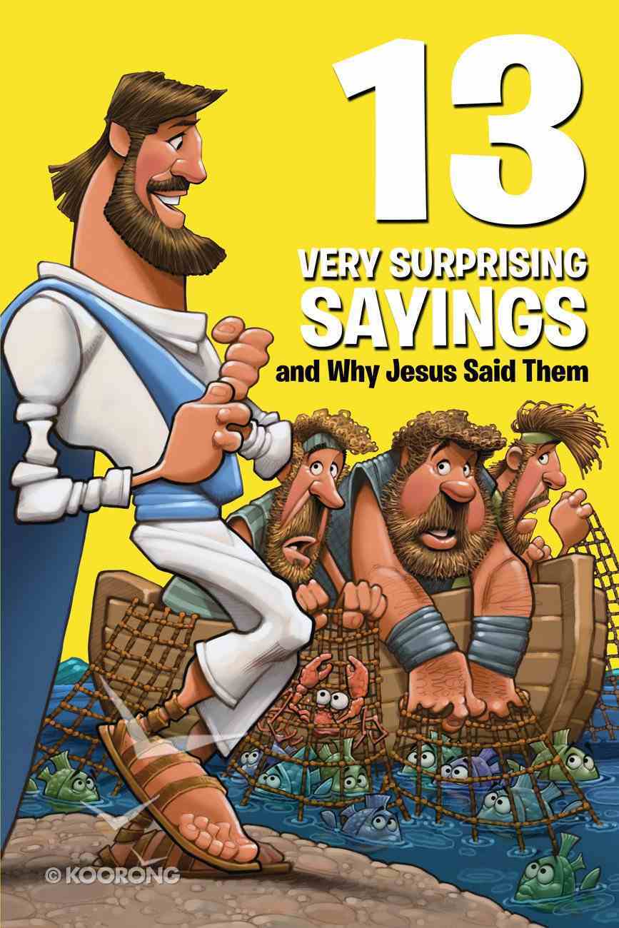 13 Very Surprising Sayings and Why Jesus Said Them (Small Group Solutions For Kids Series) Paperback